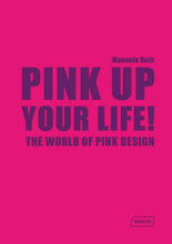 Load image into Gallery viewer, Pink Up Your Life!: The World of Pink Design