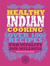 Load image into Gallery viewer, Healthy Indian Cooking: Over 100 Recipes for Vitality and Wellness