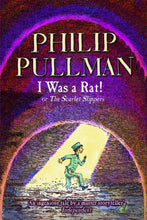 Load image into Gallery viewer, PHILIP PULLMAN'S :I Was a Rat!: Or, the Scarlet slippers