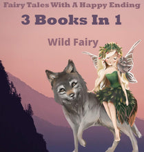 Load image into Gallery viewer, WILD FAIRIES Fairy Tales With A Happy Ending: 3 Books In 1