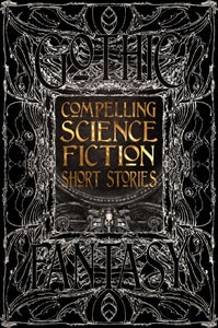 GOTHIC FANTASY SERIES:Compelling Science Fiction Short Stories (HARDCOVER DELUXE EDITION)