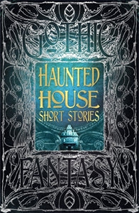GOTHIC FANTASY SERIES:Haunted House Short Stories