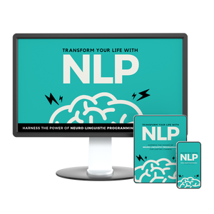 TRANSFORM YOUR LIFE WITH NLP (Neuro-Linguistic Programming) ebook