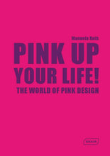 Load image into Gallery viewer, Pink Up Your Life!: The World of Pink Design
