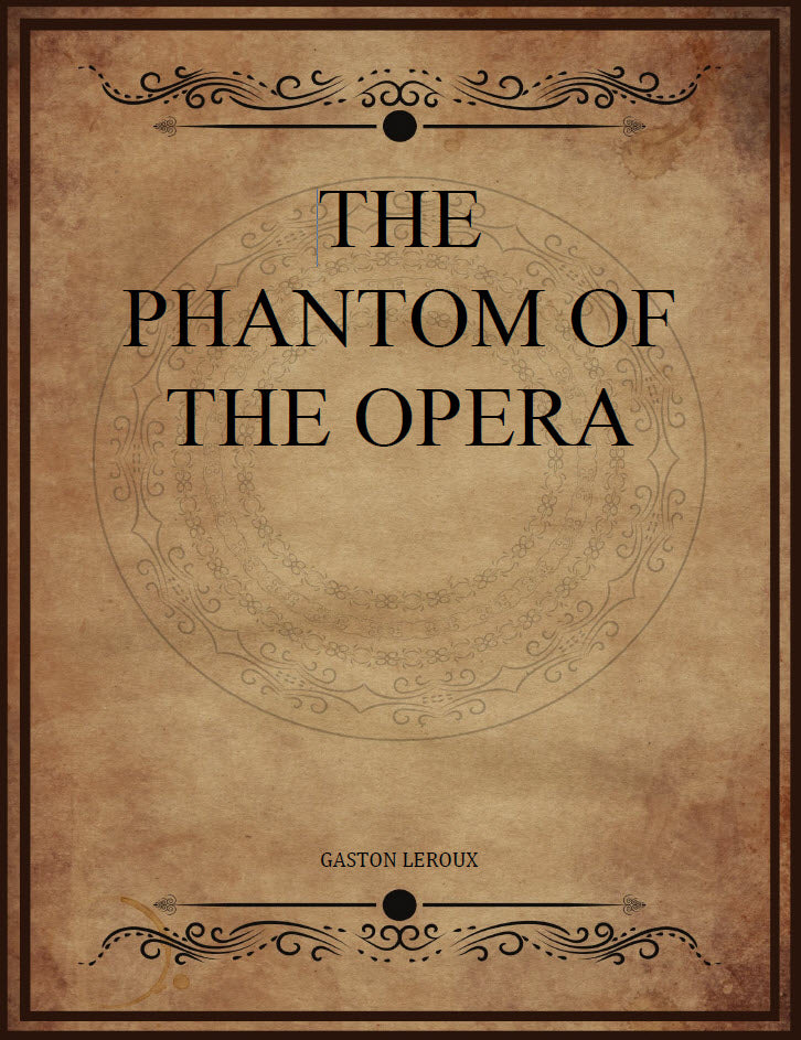 CLASSIC EDITIONS:THE PHANTOM OF THE OPERA BY GASTON LEROUX EBOOK