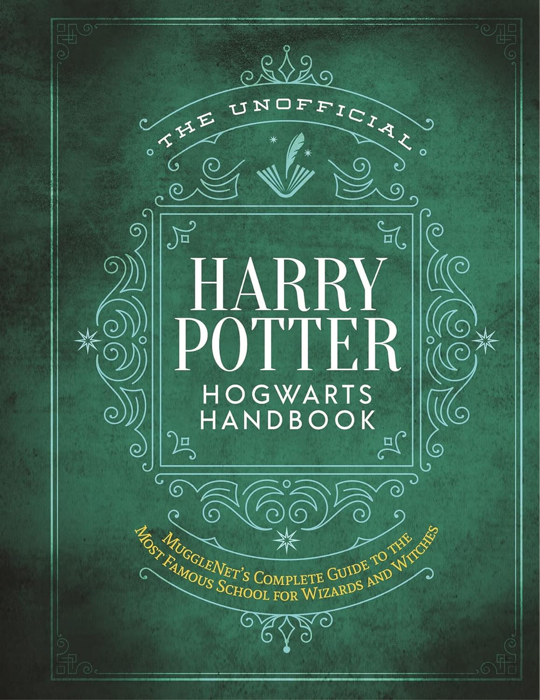 The Unofficial Harry Potter Hogwarts Handbook: MuggleNet's complete guide to the most famous school for wizards and witches