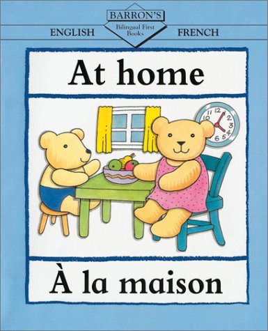 BARRON'S BILINGUAL FIRST BOOKS:Home/La Maison ENGLISH/FRENCH