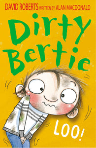 DIRTY BERTIE:Loo!