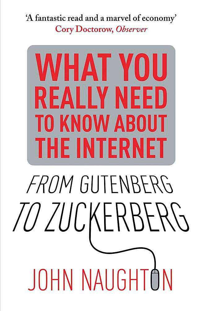 From Gutenberg to Zuckerberg: What You Really Need to Know about the Internet.