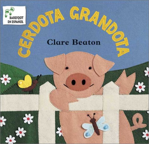 BAREFOOT BOOKS:Cerdota Grandota/How Big Is a Pig (Español)