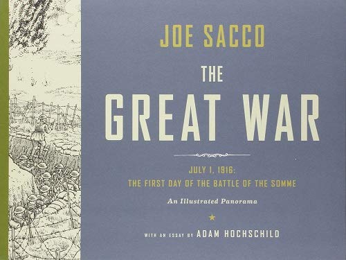The Great War: July 1, 1916: The First Day of the Battle of the Somme: An Illustrated Panorama