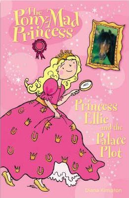 THE PONY MAD PRINCESS:Princess Ellie and the Palace Plot