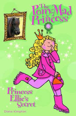 THE PONY MAD PRINCESS:Princess Ellie's Secret