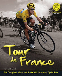 Tour de France: The Complete Illustrated History UNTIL 2013