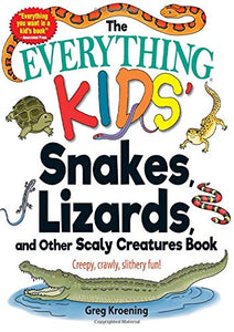Everything Kids' Snakes, Lizards, And Other Scaly Creatures Book