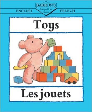 BARRON'S BILINGUAL FIRST BOOKS:Toys/Les jouets ENGLISH/FRENCH