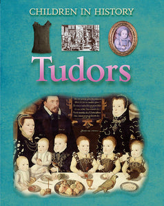 Children in History: TUDORS