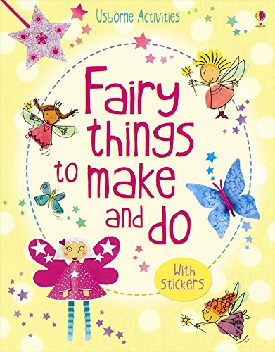 AN USBORNE ACTIVITIES BOOK   Fairy Things to Make & Do