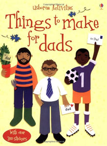 AN USBORNE ACTIVITY BOOK: THINGS TO MAKE FOR DADS