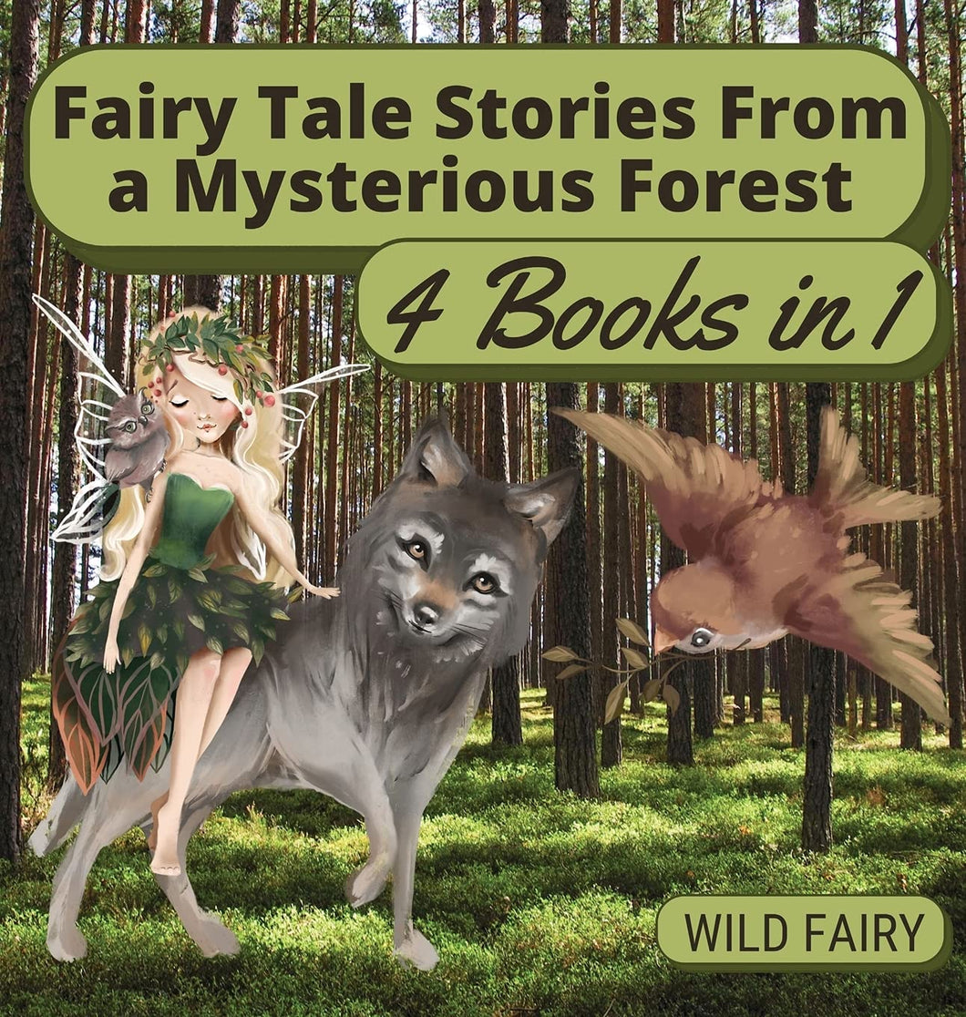 WILD FAIRY:Fairy Tale Stories From a Mysterious Forest: 4 Books in 1