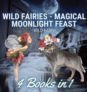 Wild Fairies - Magical Moonlight Feast: 4 Books in 1