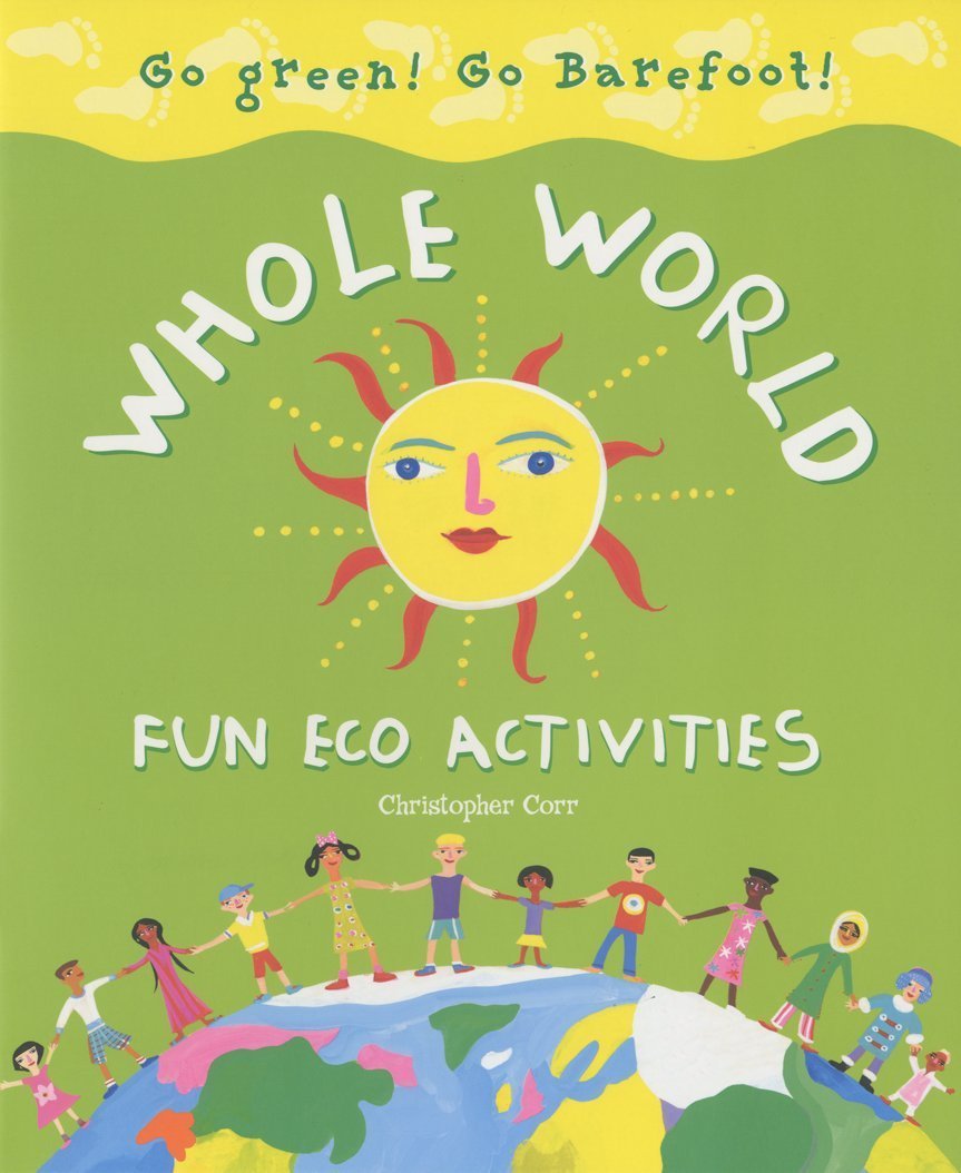 BAREFOOT BOOKS:Whole World: Fun Eco Activities