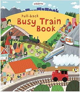 USBORNE PULL-BACK BUSY TRAIN BOOK - ONLINE SCHOOL BOOK FAIRS 