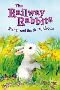 THE RAILWAY RABBITS:Wisher and the Noisy Crows